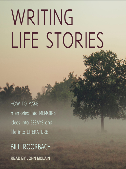Title details for Writing Life Stories by Bill Roorbach - Available